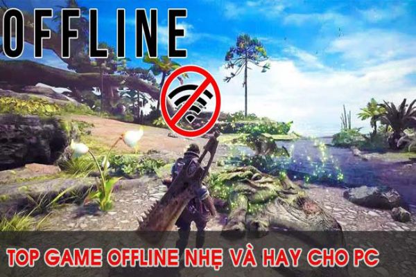 game-offline-hay-cho-pc-nhe